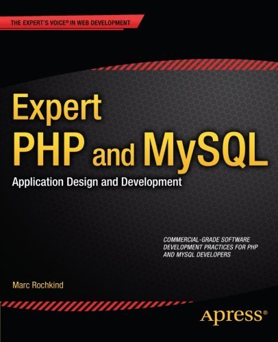 Expert PHP and MySQL: Application Design and Development (Expert's Voice in Web Development) by Marc Rochkind (2013-08-20)