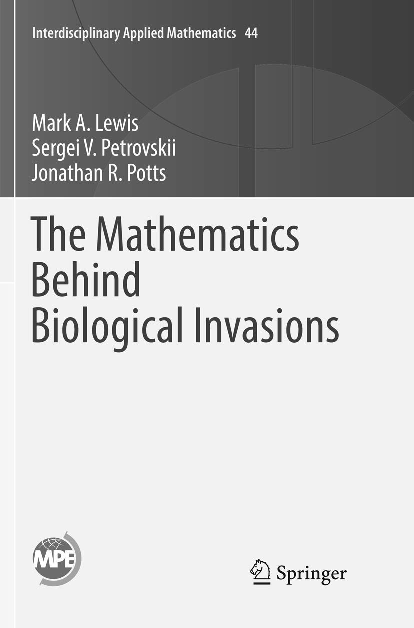 The Mathematics Behind Biological Invasions: 44 (Interdisciplinary Applied Mathematics, 44)