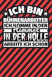 Notitzbuch liniert: Ich bin Bühnenarbeiter - Ich komme in den Himmel. In der Hölle arbeite ich schon