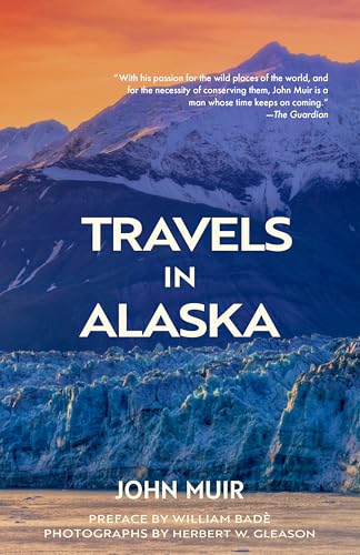 Travels in Alaska (Warbler Classics Annotated Edition)