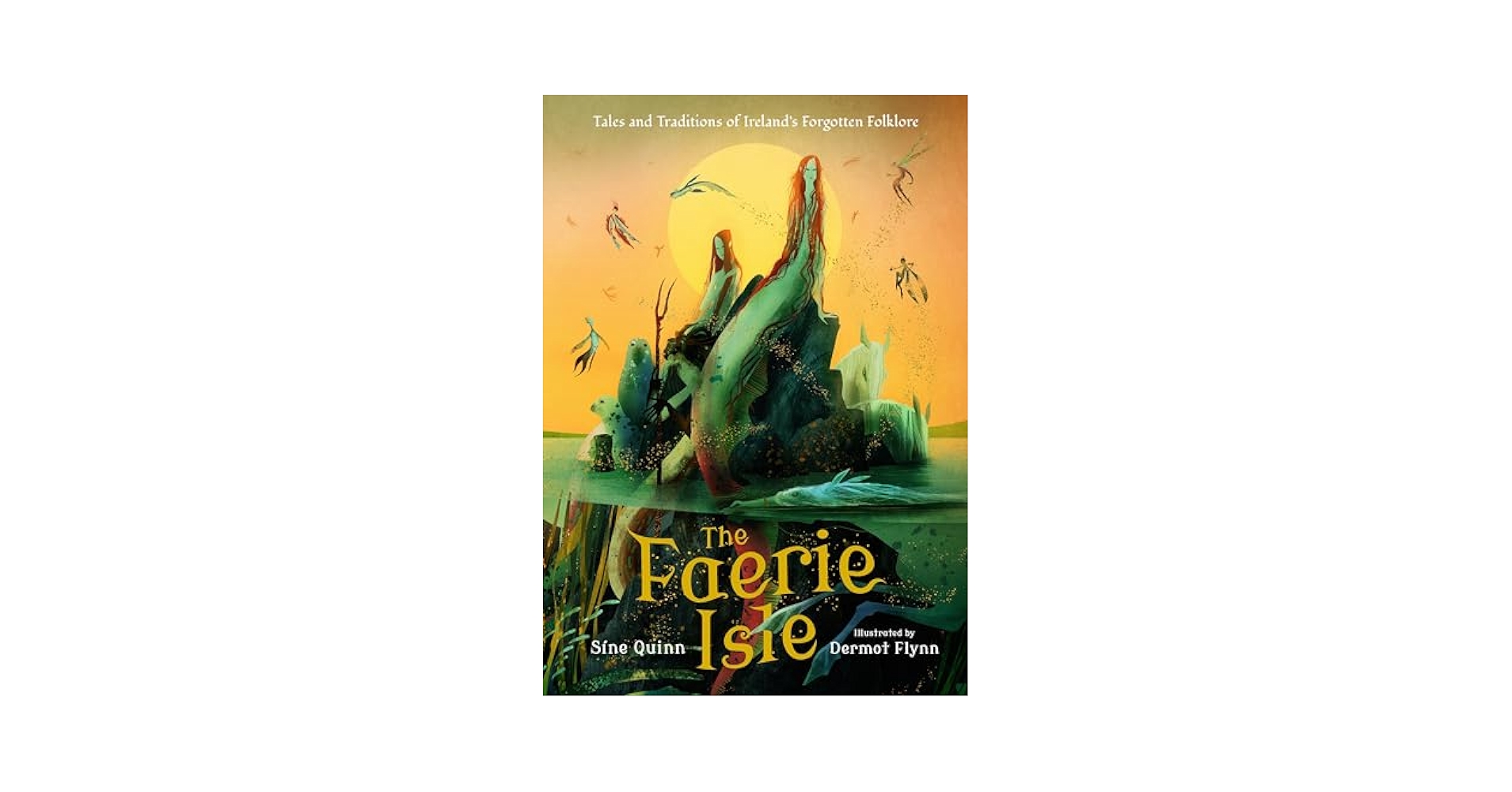 The Faerie Isle: Tales and Traditions of Ireland's Forgotten