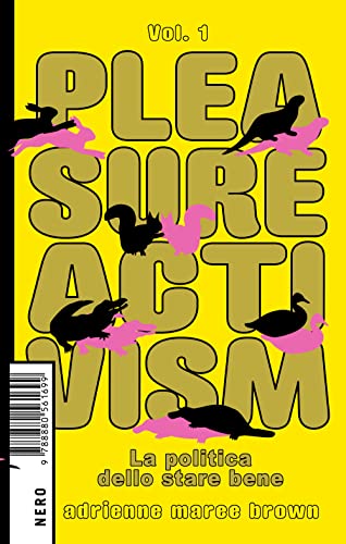 Pleasure Activism. La Politica Dello Stare Bene (Vol. 1)