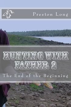 Paperback Hunting With Father 2: The End of the Beginning Book
