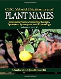 CRC World Dictionary of Plant Names: Common Names, Scientific Names, Eponyms, Synonyms, and Etymology, Vol. 1 (A-C)