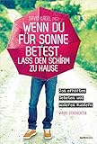  Wenn du für Sonne betest, lass den Schirm zu Hause: Von erhörten Gebeten und anderen Wundern. Wahre Geschichten.
