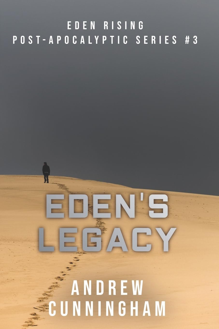 Eden's Legacy: Volume 3 (Eden Rising Post-Apocalyptic Series)