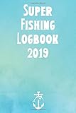 Super Fishing Logbook 2019: Fishing Tracker & Log Book For Tackle Boxes
