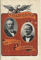 The Stolen Election : Hayes Versus Tilden 999750738X Book Cover