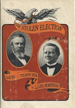 Hardcover The Stolen Election : Hayes Versus Tilden Book
