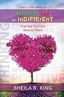 Life's Little Lessons: Good, Bad, or Indifferent: That Get You From Here To There 0938503294 Book Cover