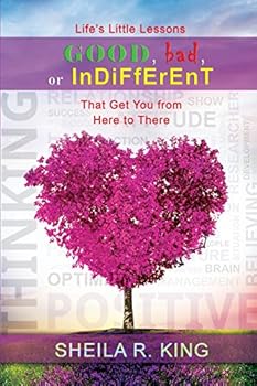 Paperback Life's Little Lessons: Good, Bad, or Indifferent: That Get You From Here To There Book