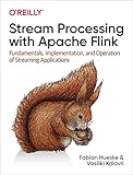 Stream Processing With Apache Flink: Fundamentals, Implementation, and Operation of Streaming Applications