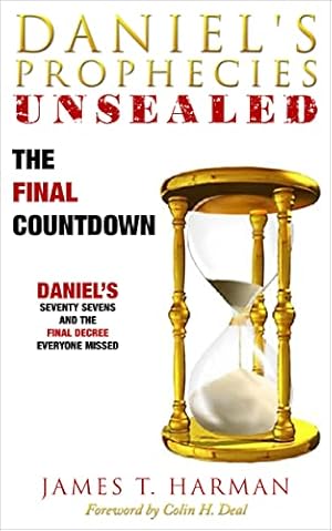 The Final Countdown: Daniel's Final Decree Everyone Missed (Daniel's Prophecies Unsealed)