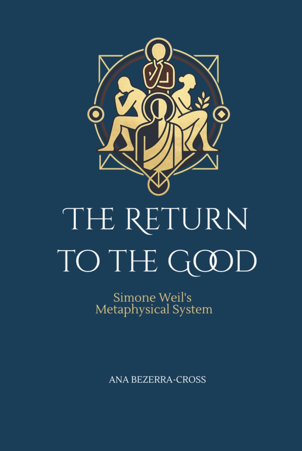 The Return To The Good: Simone Weil's Metaphysical System