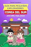  Guía para pequeños exploradores - Corea del Sur: Corea del Sur para niños