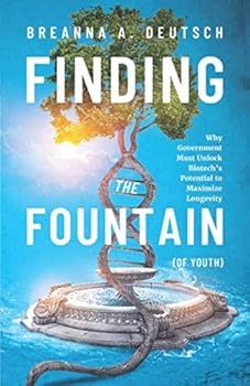 Paperback Finding the Fountain: Why Government Must Unlock Biotech's Potential to Maximize Longevity Book