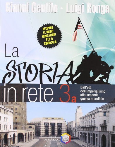 La storia in rete. Per la Scuola media. Dall'età dell'imperialismo alla seconda guerra mondiale-Dal secondo dopoguerra ai giorni nostri (Vol. 3