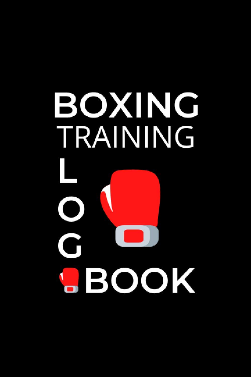 Boxing Training Log Book: A Journal for Boxers and Coaches