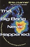 Used Book in Good Condition The Big Bang Never Happened: A Startling Refutation of the Dominant Theory of the Origin of the Universe