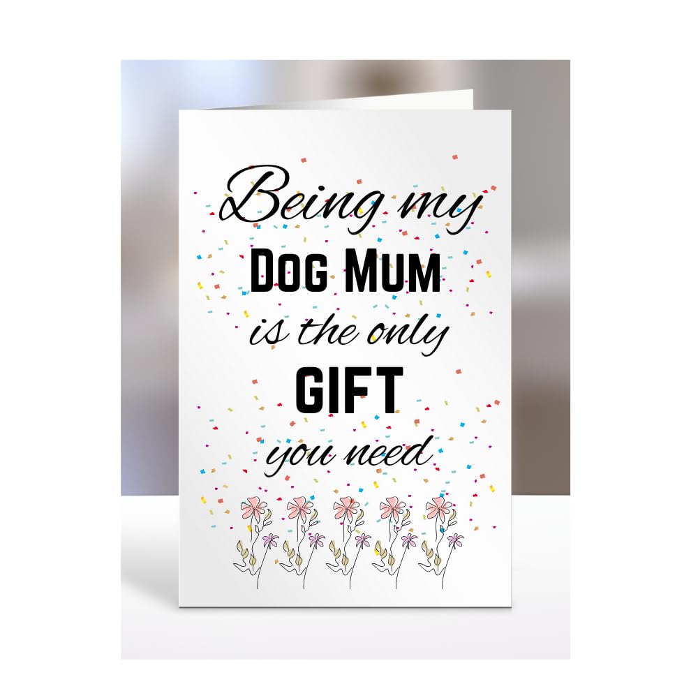 Being my Dog Mum is The only Gift You Need Card, Funny, Joke, Silly, Happy Birthday Gift, Presents for Christmas, for Men, Women, A5-112_71