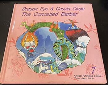 Hardcover Chinese Children's Stories: Dragon Eye and Cassia Circle, the Conceited Barber (Chinese Children's Stories) Book