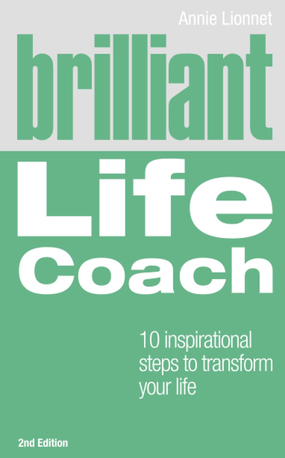 Brilliant Life Coach: 10 Inspirational Steps to Transform Your  .9780273743224