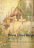 Frank Lloyd Wright: Designs for an American Landscape, 1922-1932