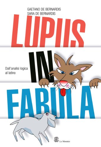 Lupus in fabula. Dall'analisi logica al latino. Per la Scuola media