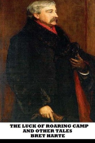 The Luck of Roaring Camp and Other Tales 1484119878 Book Cover