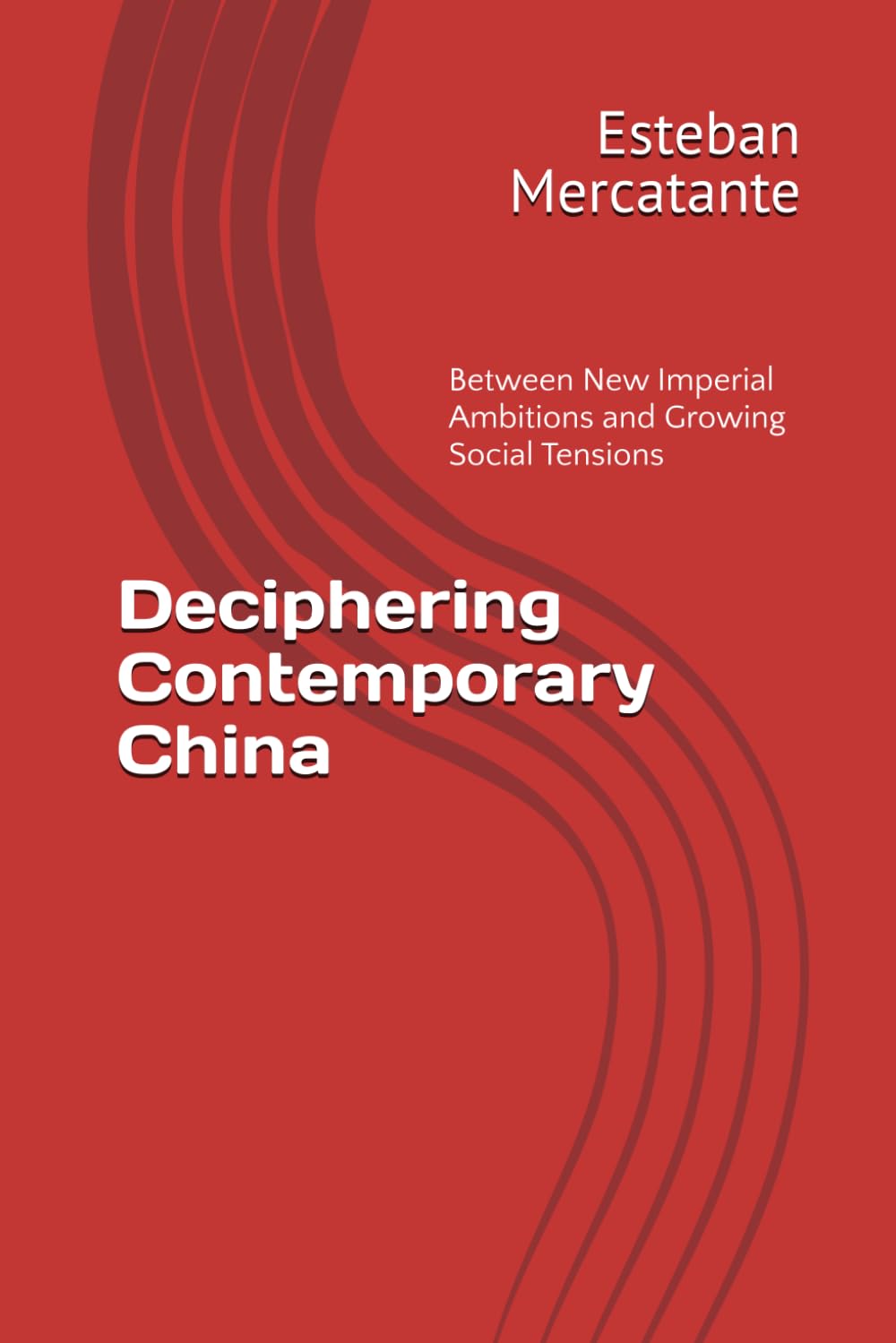 Deciphering Contemporary China: Between New Imperial Ambitions and Growing Social Tensions