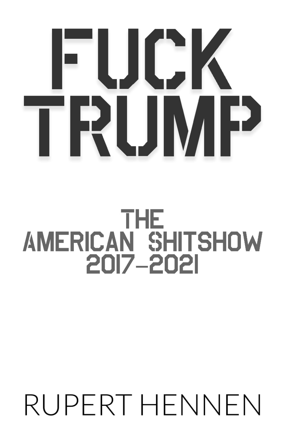 Fuck Trump: The American Shitshow (2017–2021)