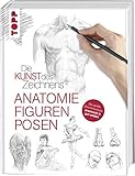  Die Kunst des Zeichnens - Anatomie, Figuren, Posen: Die große Zeichenschule: praxisnah & gut erklärt