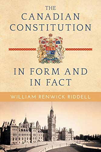 The Canadian Constitution in Form and in Fact 1616194723 Book Cover