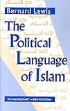 [(The Political Language of Islam)] [By (author) Bernard Lewis] published on (June, 1991) - Bernard Lewis