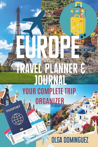 Europe Travel Planner & Journal: Your Complete Trip Organizer: Travel Documents Checklist,...