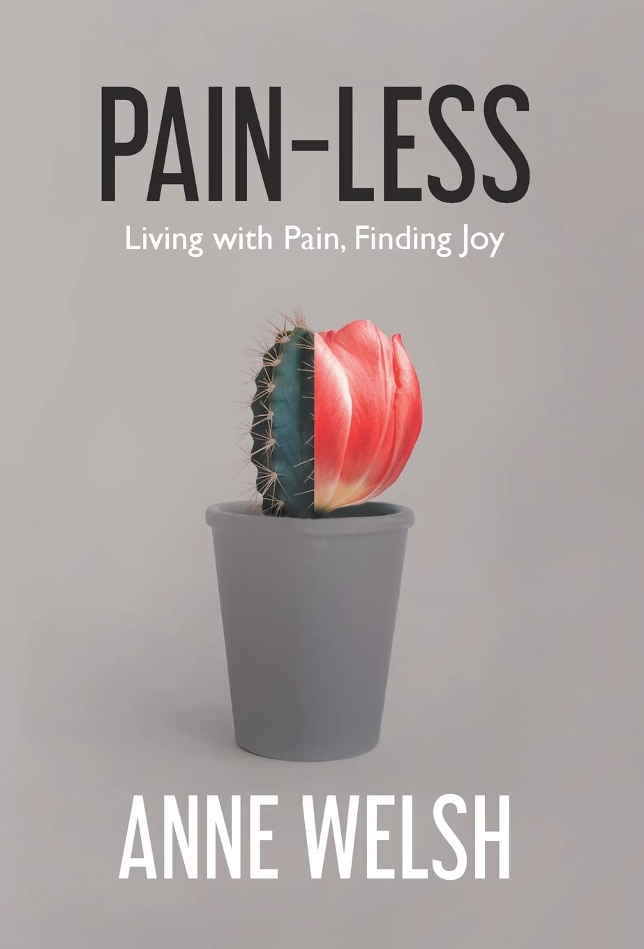 Pain-Less: Living with Pain, Finding Joy