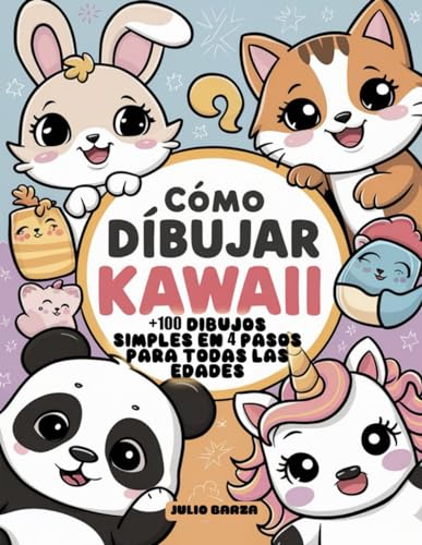 Como Dibujar Kawaii: +100 dibujos simples en 4 pasos para todas las edades Como Dibujar Kawaii: +100 dibujos simples en 4 pasos para todas las edades