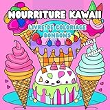 Nourriture Kawaii Livre de Coloriage Bonbons Facile & Amusant (French Edition): Créativité Pour Enfant et Adulte / Beignets, Glaces, Gâteaux, Cupcakes, Bonbons
