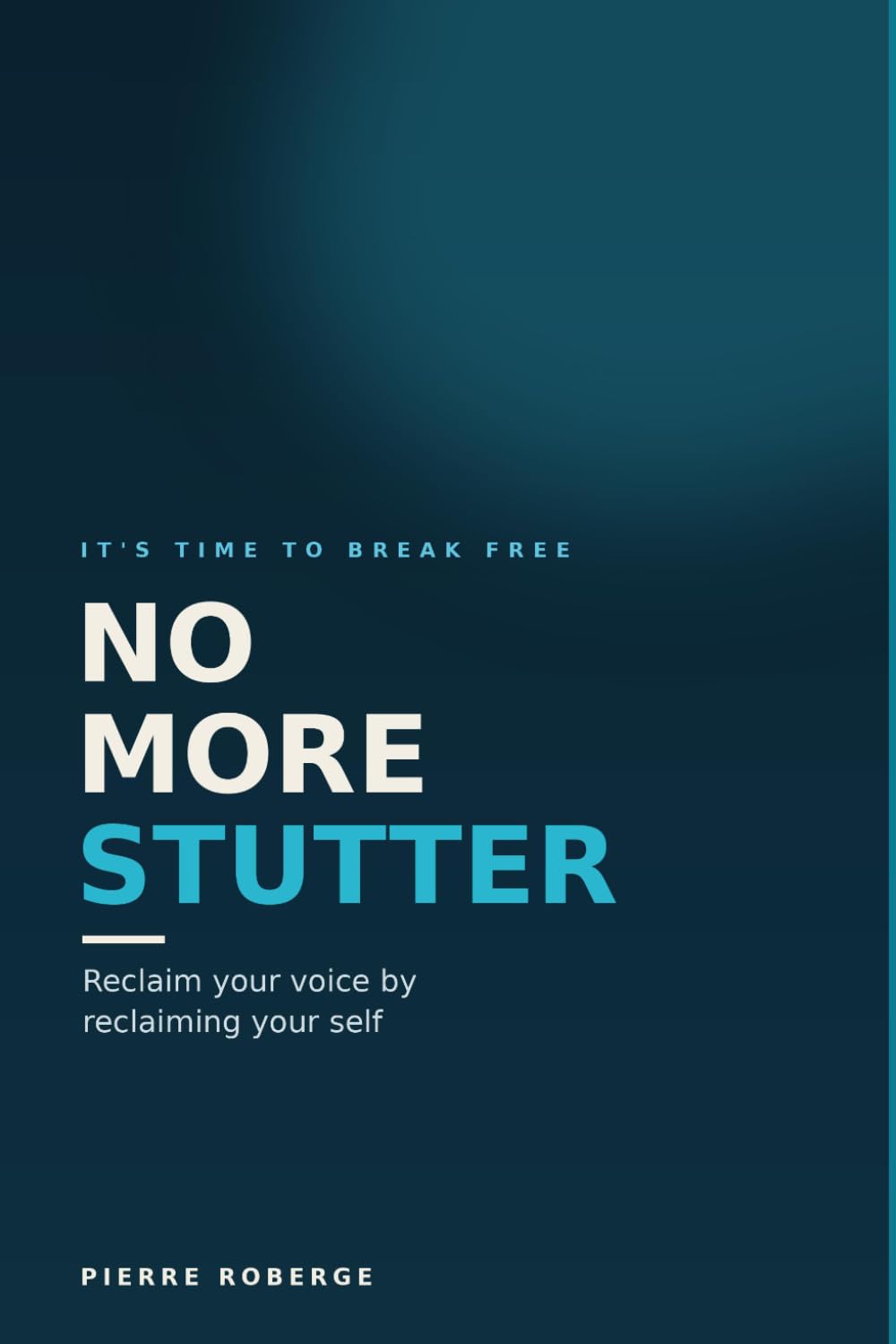 No More Stutter: Reclaim Your Voice by Reclaiming Your Self