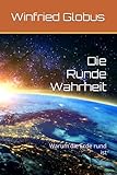 Die Runde Wahrheit: Warum die Erde rund ist