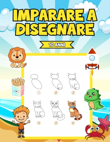 Imparare a Disegnare 10 Anni: 50 disegni per giovani amanti dell'arte!