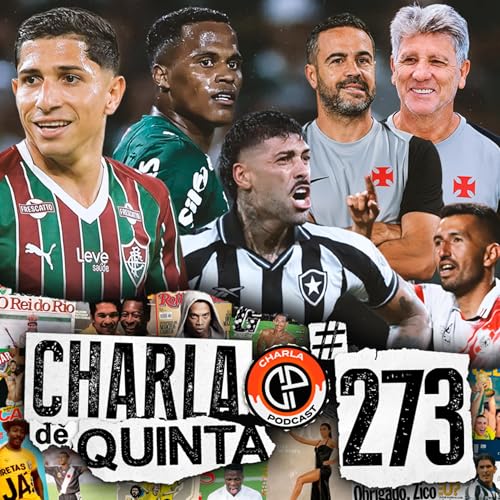 DIA DE PALMEIRAS X FLUMINENSE E BOTAFOGO X NACIONAL! RENATO GA&Uacute;CHO OU ARTUR JORGE NO VASCO? - CHARLA DE QUINTA #273