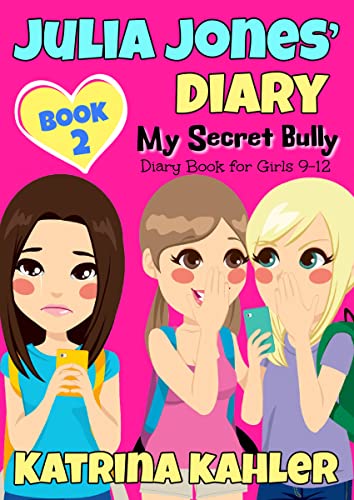 JULIA JONES' DIARY- Book 2: My Secret Bully: Diary Book for Girls 9-12