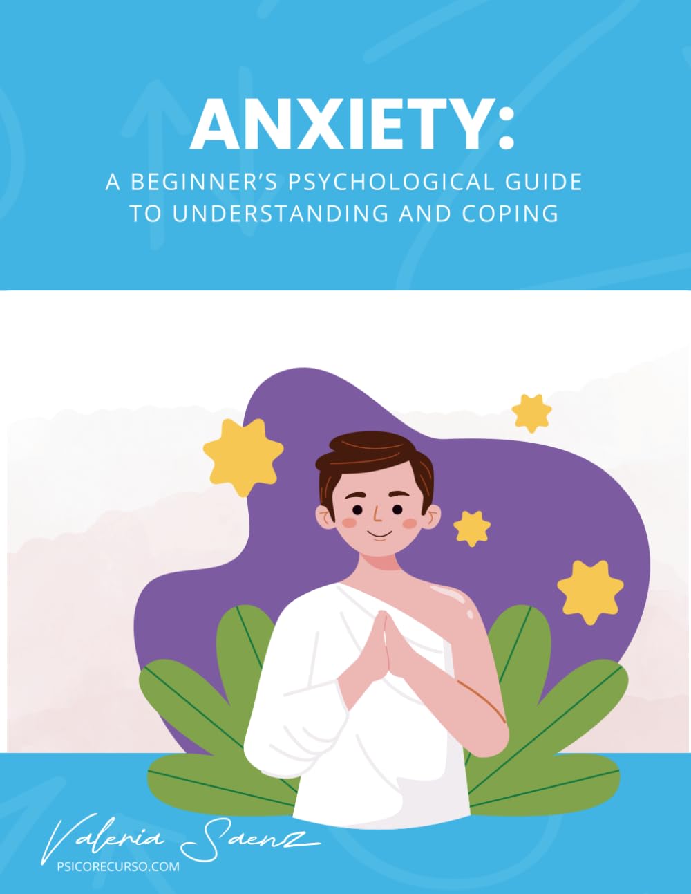Anxiety: A Beginner’s Psychological Guide to Understanding and Coping