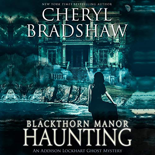 Blackthorn Manor Haunting An Addison Lockhart Ghost Mystery Addison