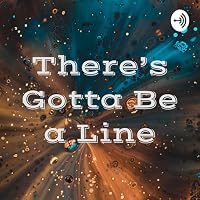 There's Gotta Be a Line