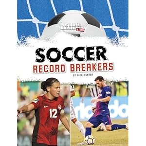 Soccer Record Breakers (Sports Illustrated Kids: Soccer Zone!) Paperback – August 1, 2024