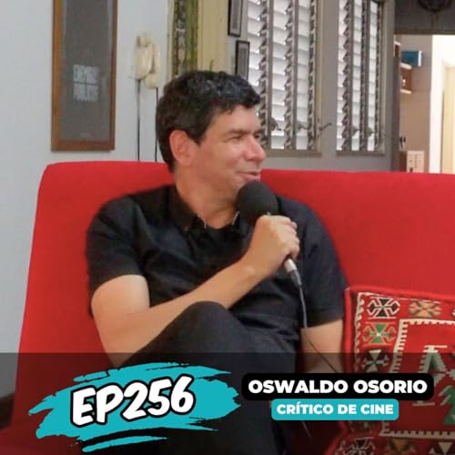 EP256: SER UN CIN&Eacute;FAGO con Oswaldo Osorio
