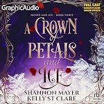 Cover of A Crown of Petals and Ice (Dramatized Adaptation)