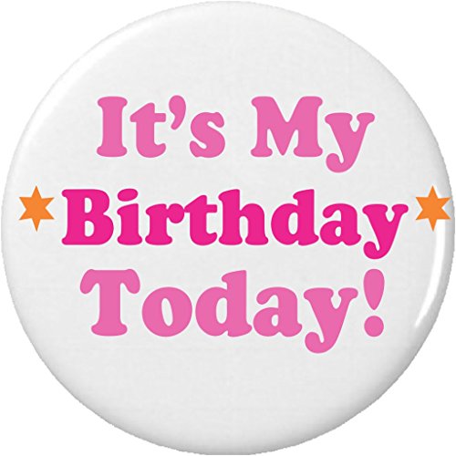 It's My Birthday Today! (Pink) 1.25” Pinback Button Pin
